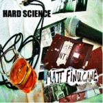 Matt Finucane 'Hard Science' (Light Crude)