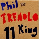 Phil The Tremolo King ‘11’