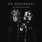 DZ DEATHRAYS - Bloodstreams [HASSLE RECORDS]