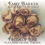 Emily Barker & The Red Clay Halo new single Fields Of June Featuring Frank Turner