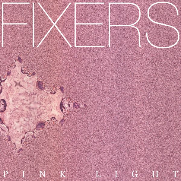 Fixers announce new single 'Pink Light'