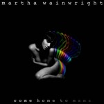 Martha Wainwright announces new album 'Come Home To Mama'