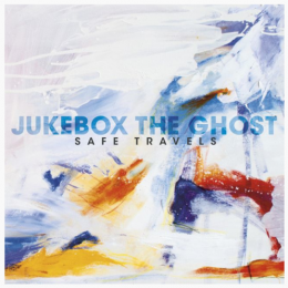Bummer album of the week: Jukebox The Ghost - Safe Travels