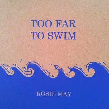 ROSIE MAY – Too Far To Swim EP