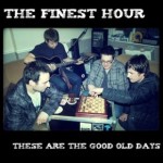 The finest hour-These Are the Good Old Days