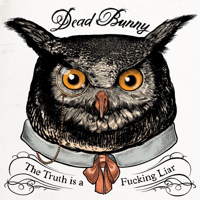 Bummer Album of the Week: Dead Bunny - The Truth Is A Fucking Liar