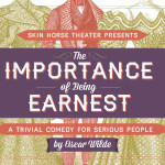 The Importance of Being Earnest - Oscar Wilde. Skin Horse Theatre - New Orleans