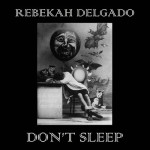 Rebekah Delgado – “Don’t Sleep” (Four In The Morning Records)
