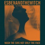Esben and the Witch - Wash the Sins Not Only the Face (Matador)