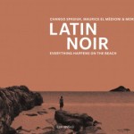 Various Artists - ‘Latin Noir’ (Piranha Musik)