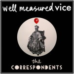 The Correspondents - ‘Well Measured Vice’ (FROM.OUR.OWN) 1