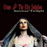 Crime & The City Solution ‘American Twilight’ (Mute)