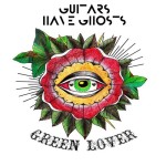 Guitars Have Ghosts ready new single 'Green Lover'