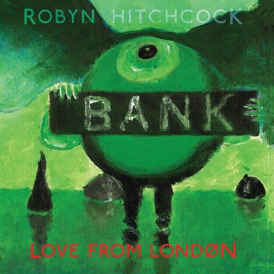 Robyn Hitchcock -’Love From London.’ (Yep Roc)