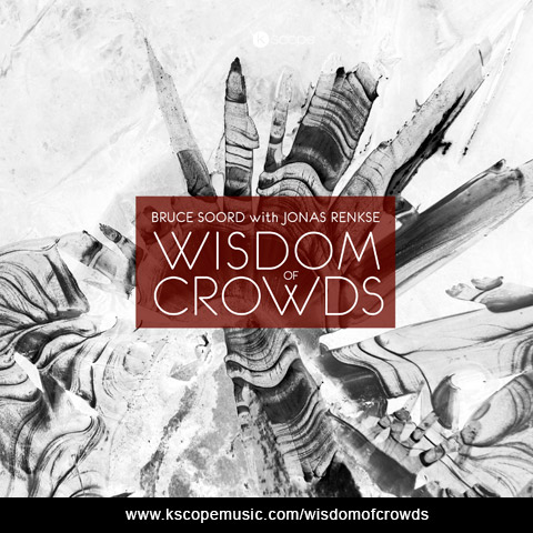 Bruce Soord with Jonas Renkse – Wisdom of Crowds (Kscope)