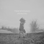 Track Of The Day #299: Twice Young - Half Dust