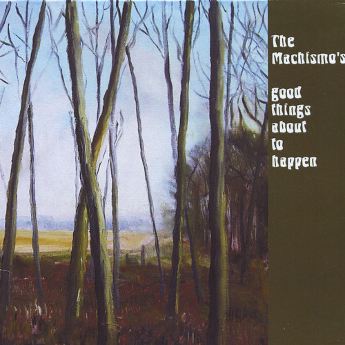 The Machismo's - Good Things About To Happen (Sturm Und Drang)