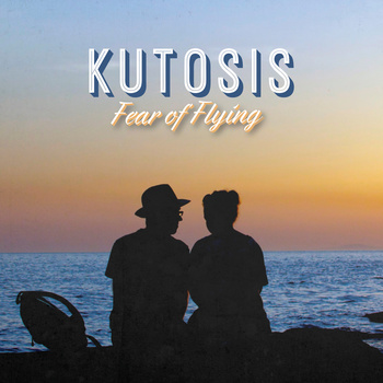 Track Of The Day #388: Kutosis - Fear of Flying