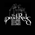 The Dead Reds - Dark Before The Dawn