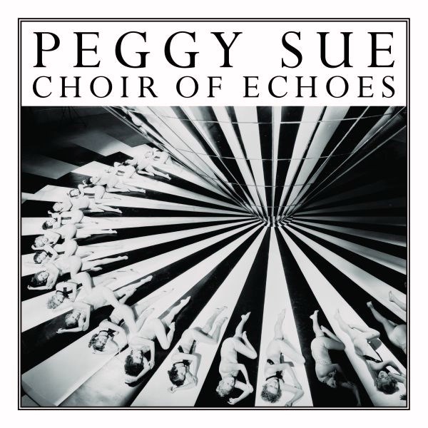 Peggy Sue – Choir of Echoes (Wichita Recordings) 2