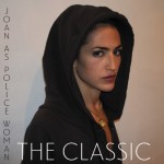 Joan As Police Woman - The Classic (Play It Again Sam)