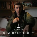 VIDEO; BURIERS – Dim Half Light