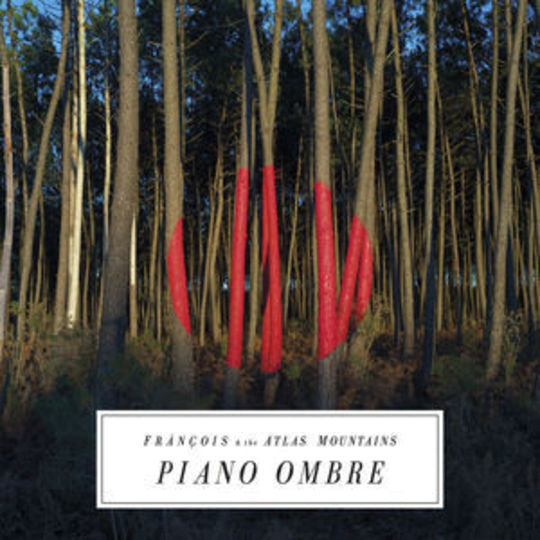 Frànçois & The Atlas Mountains  - Piano Ombre (Domino)