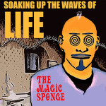 The Magic Sponge - 'Soaking Up The Waves of Life'(Anglo-Centric)