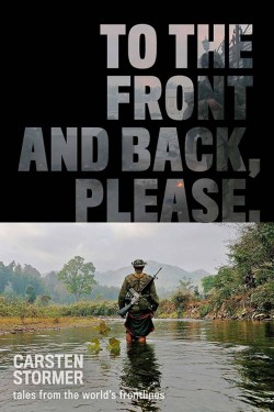 Book Review - "To The Front and Back, Please: tales from the world's frontlines" -  Carsten Stormer
