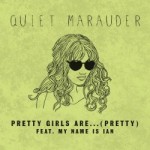 VIDEO PREMIERE: Quiet Marauder - Pretty Girls Are...(Pretty)