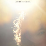 Ally Kerr -’Viva Melodia.’ (Much Obliged/Shellshock)