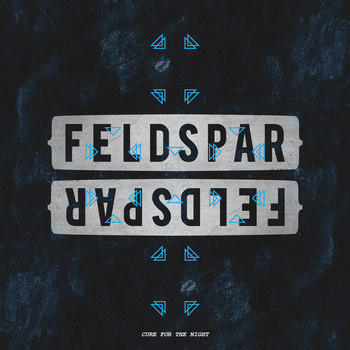 Feldspar – Cure For The Night 1