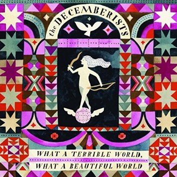 The Decemberists - What A Terrible World, What A Beautiful World (Rough Trade)