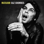 Gaz Coombes - 'Matador' (Hot Fruit Records)