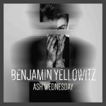 Track Of The Day #662: Benjamin Yellowitz - Ash Wednesday (BYz Records) 1