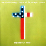 Alan Vega & Revolutionary Corps Of Teenage Jesus - Righteous Lite (re-issue) (Creeping Bent)