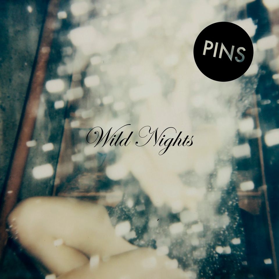 PINS - Wild Nights (Bella Union)