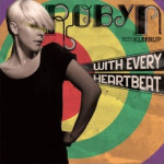 Inarguable Pop Classics #9 : Robyn With Kleerup - With Every Heartbeat