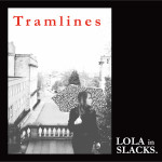 Lola in Slacks - Tramlines (Stereogram Recordings)