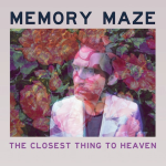 Track Of The Day #714: Memory Maze - The Closest Thing to Heaven