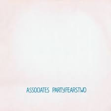 Inarguable Pop Classics #12 : Associates - Party Fears Two