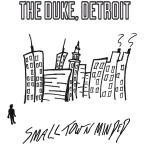 The Duke, Detroit - Small Town Minded (Self Release)