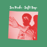 Sea Pinks - Soft Days (CF Records)