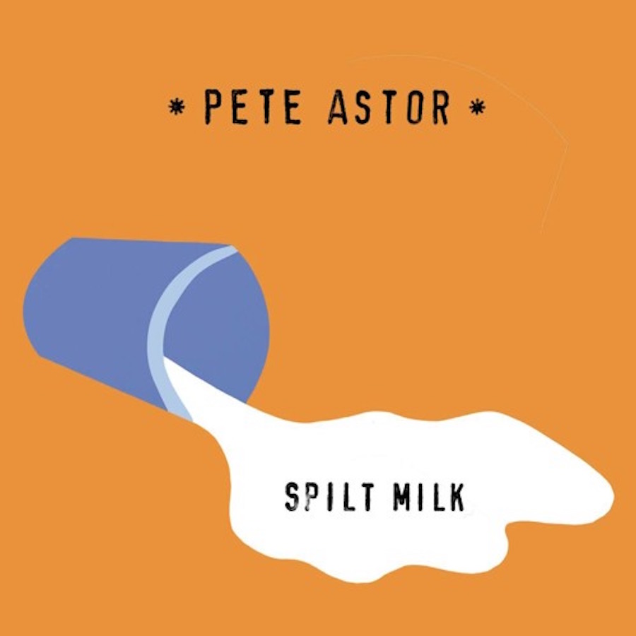 Pete Astor - Spilt Milk (Fortuna POP!)