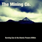 The Mining Co. - Burning Sun & The Atomic Powers Within (The Mining Co.)