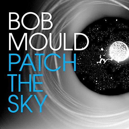 Bob Mould - Patch The Sky (Merge)