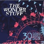 The Wonder Stuff - 30 Goes Around The Sun (IRL)