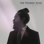 Track Of The Day #822 - The Phoenix Rose - Destination