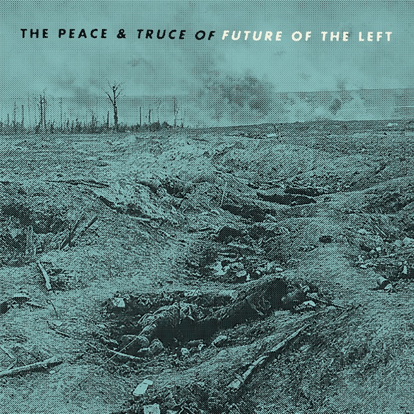 Future Of The Left - The Peace And Truce Of Future Of The Left (Prescription)