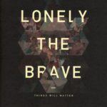Lonely The Brave - Things Will Matter (Hassle Records)